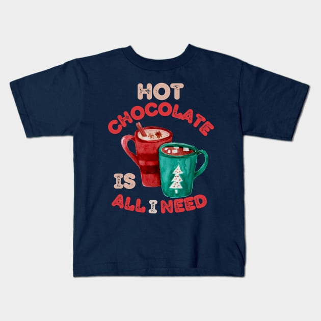 Hot Chocolate is all I need Christmas Vibes Kids T-Shirt by soulfulprintss8